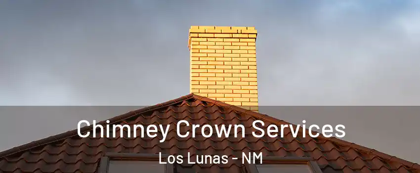  Chimney Crown Services Los Lunas - NM