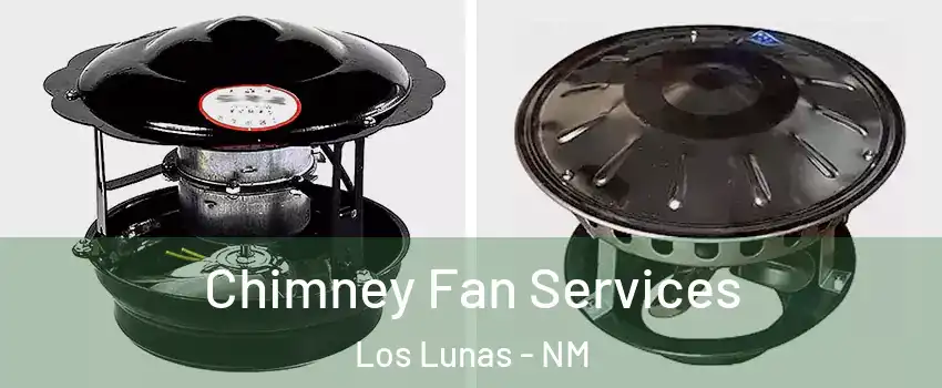  Chimney Fan Services Los Lunas - NM