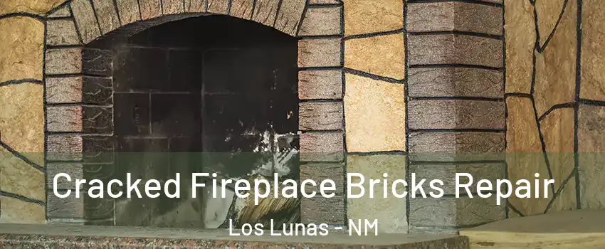  Cracked Fireplace Bricks Repair Los Lunas - NM
