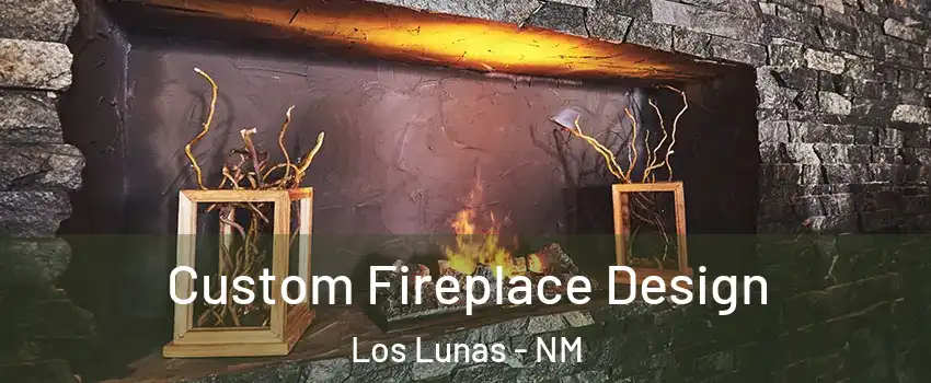  Custom Fireplace Design Los Lunas - NM