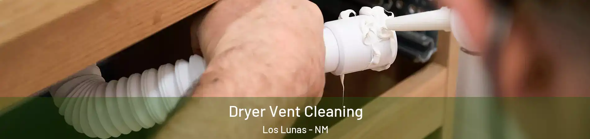  Dryer Vent Cleaning Los Lunas - NM