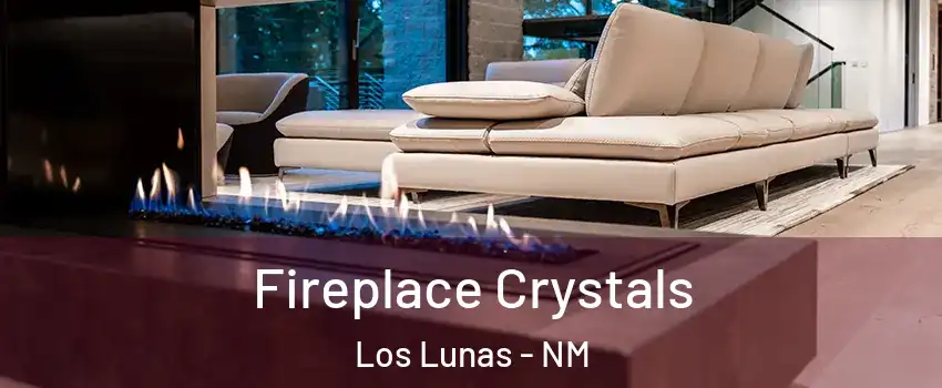  Fireplace Crystals Los Lunas - NM