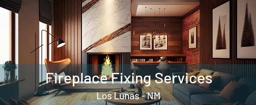  Fireplace Fixing Services Los Lunas - NM
