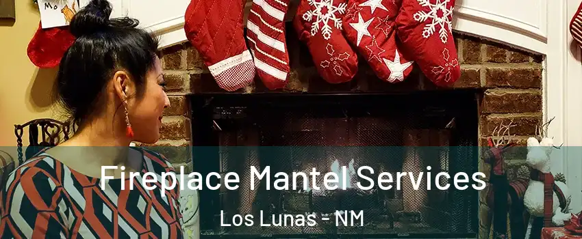  Fireplace Mantel Services Los Lunas - NM