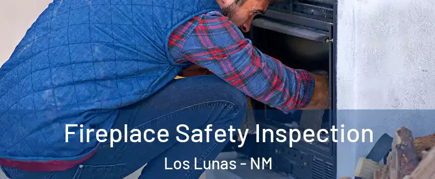 Fireplace Safety Inspection Los Lunas - NM