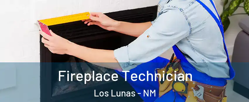  Fireplace Technician Los Lunas - NM