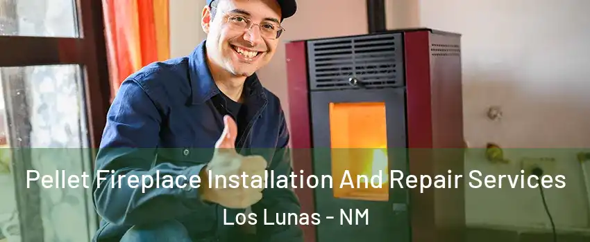  Pellet Fireplace Installation And Repair Services Los Lunas - NM