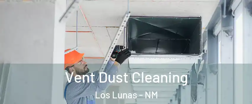  Vent Dust Cleaning Los Lunas - NM