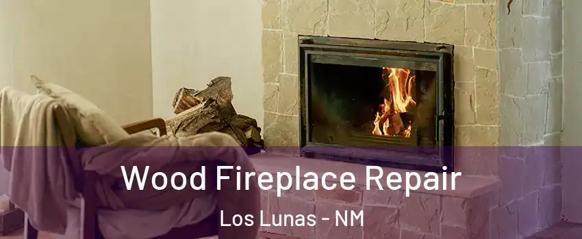  Wood Fireplace Repair Los Lunas - NM