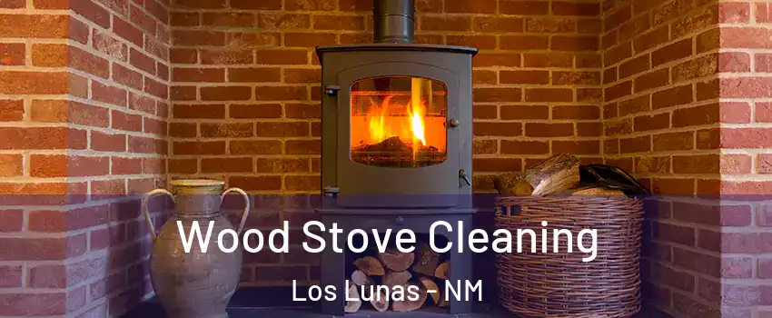  Wood Stove Cleaning Los Lunas - NM