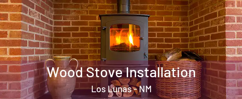  Wood Stove Installation Los Lunas - NM